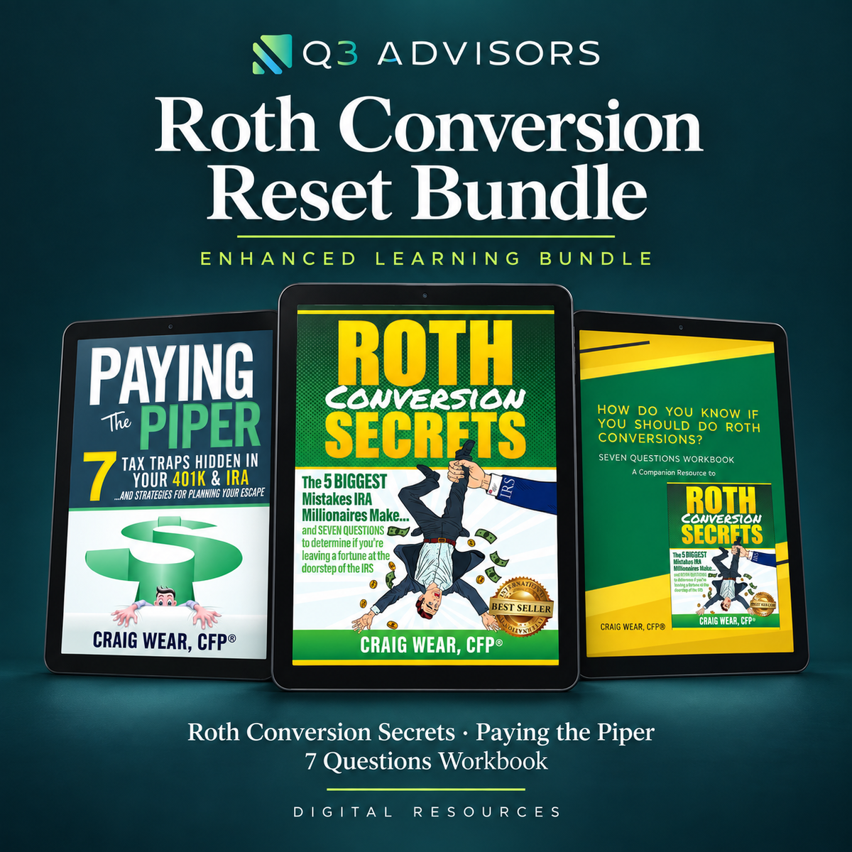 Q3 Advisors Roth Conversion Reset digital bundle: Roth Conversion Secrets, Paying the Piper, and 7 Questions Workbook.